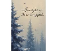 Love Lights Up the Coldest Nights - Winter Romance Journal: A Cozy Inspirational Notebook for Reflections, Gratitude, and Warm Thoughts on Cold Days