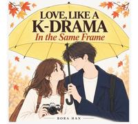 LOVE, LIKE A K-DRAMA: In the Same Frame: A K-Drama-Inspired Coloring Story