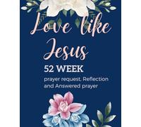 "Love like Jesus": 52 week answered Prayer journal