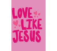Love like Jesus - Pink Notebook