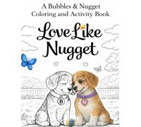 Love Like Nugget: A Coloring & Activity Book: A Kindness-Themed Coloring Book for Kids Ages 4-6