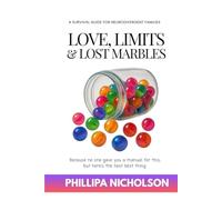 Love, Limits & Lost Marbles: A survival guide for Neurodivergent families