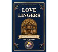 Love Lingers: Building a Marriage that Stands