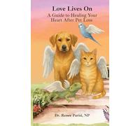 Love Lives On: A Guide to Healing Your Heart After Pet Loss