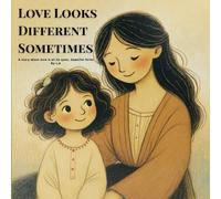 Love Looks Different Sometimes: A story about love in all its quiet, beautiful forms