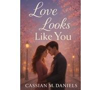 Love Looks Like You: Finding Pieces of Forever in the Most Unexpected Places