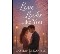 Love Looks Like You: Finding Pieces of Forever in the Most Unexpected Places