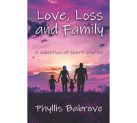 Love, Loss and Family: A Collection of Short Stories