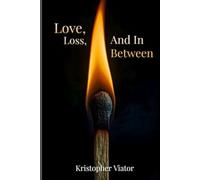 Love, Loss, and In Between