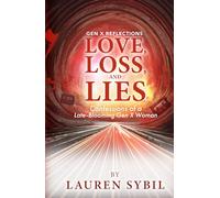 Love, Loss, and Lies: Confessions of a Late-Blooming Gen X Woman