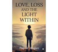 LOVE, LOSS AND THE LIGHT WITHIN