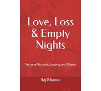 Love, Loss & Empty Nights: Verses of Betrayal, Longing, and Silence