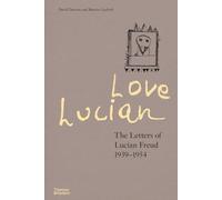 Love Lucian – Le lettere di Lucian Freud, 1939-1954 – Thames & Hudson