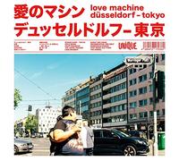 Love Machine - Dusseldorf-Tokyo