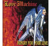 Love Machine - Hungry for Your Love