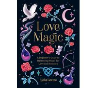 Love Magic: A Beginner's Guide to Harmonising Magic for Love and Romance