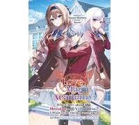 Love & Magic Academy: Who Cares about the Heroine and Villainess? I Want to Be the Strongest in this Otome Game World Vol.1