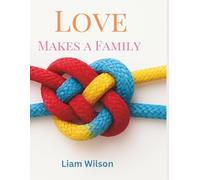 LOVE MAKES A FAMILY: NAVIGATING QUEER FAMILY LIFE WITH CONFIDENCE