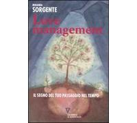 Love management. Il segno del tuo passaggio nel tempo