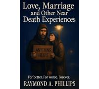 Love, Marriage, and Other Near-Death Experiences: For Better. For Worse. Forever.