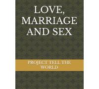 LOVE, MARRIAGE AND SEX