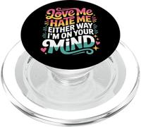 Love Me Hate Me Either Way I'm On Your Mind |- PopSockets PopGrip per MagSafe