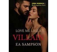 Love Me Like a Villain: A Dark Mafia Romance (Enemies to Lovers / Redemption Arc)