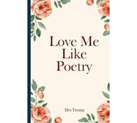 Love Me Like Poetry: Aime-moi Comme la Poésie