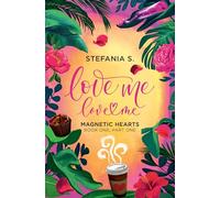 Love Me, Love Me: Magnetic Hearts, Book One