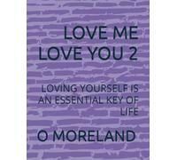 LOVE ME LOVE YOU 2: LOVING YOURSELF IS AN ESSENTIAL KEY OF LIFE