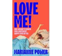 Love Me!: One woman’s search for a different happy ever after