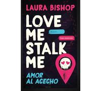 Love Me, Stalk Me. Amor al acecho