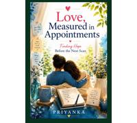 Love, Measured in Appointments: Finding Hope Before the Next Scan