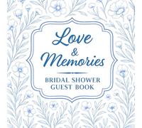 Love & Memories: Bridal Shower Guest Book: Keepsake for Bride-to-Be with Celebration Page, Guest Sign-In, Cherished Memories, Gift Log, and Thank You ... Full-Color Interior, 8.5" x 8.5" Matte Cover