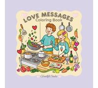 Love Messages: A Cozy Coloring Book for Couples: Heartwarming Everyday Love Scenes and Inspirational Messages to Color and Share.
