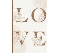 Love : Minimal Aesthetic Lined Notebook: Neutral Floral Journal for Writing, Journaling & Everyday Notes. Thoughtful Gift for Love, Reflection & Self-Care