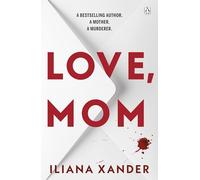 Love, Mom: Mothers Lie. Secrets Kill. A Twisted Psychological Thriller For Fans of Freida McFadden and Lisa Jewell