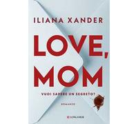 Love, mom. Vuoi sapere un segreto?