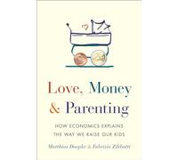 Fabrizio Zilibotti Matthias Doepke Love, Money, and Parenting (Copertina rigida)