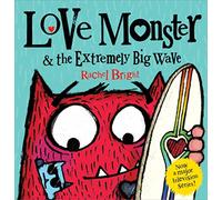Love Monster And The Extremely Big Wave [Not-Us]: A fun, adventurous illustrated children’s book about learning to be brave - now a major TV series!