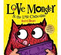 Love Monster And The Last Chocolate: A delightfully illustrated children’s book full of fun and feelings - now a major TV series!