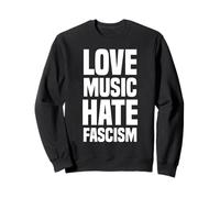 Love Music Hate Fascism Amore Musica Odio Fascismo Felpa
