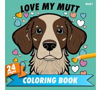 Love My Mutt: Celebrating Every Breed, Mix, and Mutt