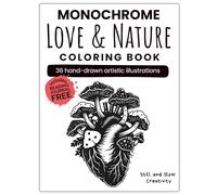 LOVE & NATURE Monochrome: Coloring Book for Adults and Teens | Still and Slow Art Therapy, Stress Relief, Mindfulness & Creative Relaxation.