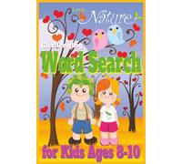 Love Nature Word Search for Kids Ages 8-10: Challenging Puzzles Featuring Animals, Plants and Outdoor Fun