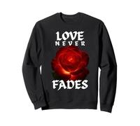 Love-Never Fades Inspirational Citazione Romantica Felpa