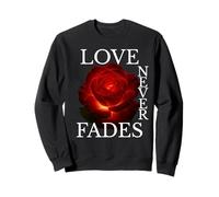 Love-Never Fades Inspirational Citazione Romantica Felpa