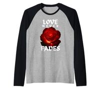 Love-Never Fades Inspirational Citazione Romantica Maglia con Maniche Raglan