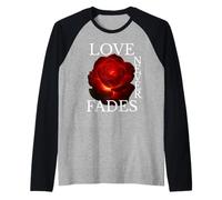 Love-Never Fades Inspirational Citazione Romantica Maglia con Maniche Raglan
