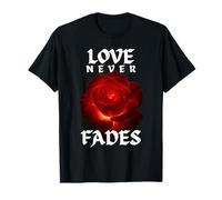 Love-Never Fades Inspirational Citazione Romantica Maglietta
